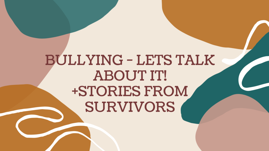 Bullying and Its Impact. Stories From Survivors.