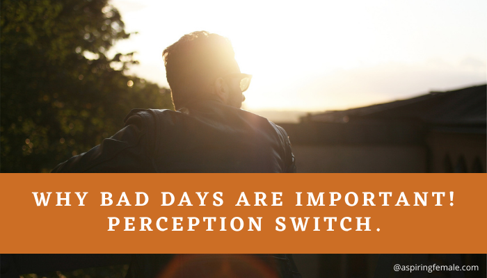 Why bad days are important!