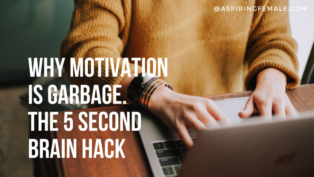 why motivation is garbage. 5 second brain hack
