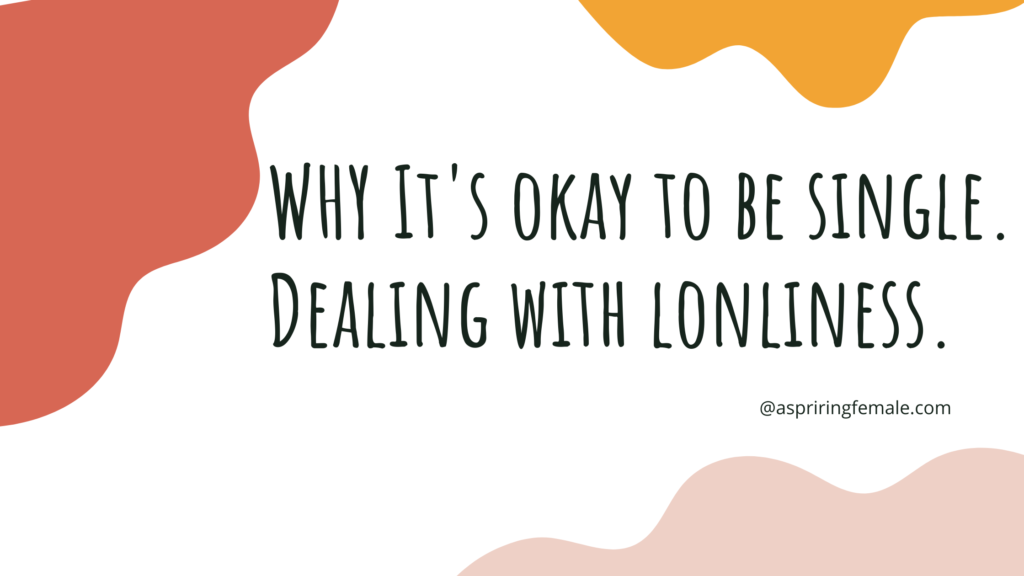 It's okay to be single how to deal with lonliness