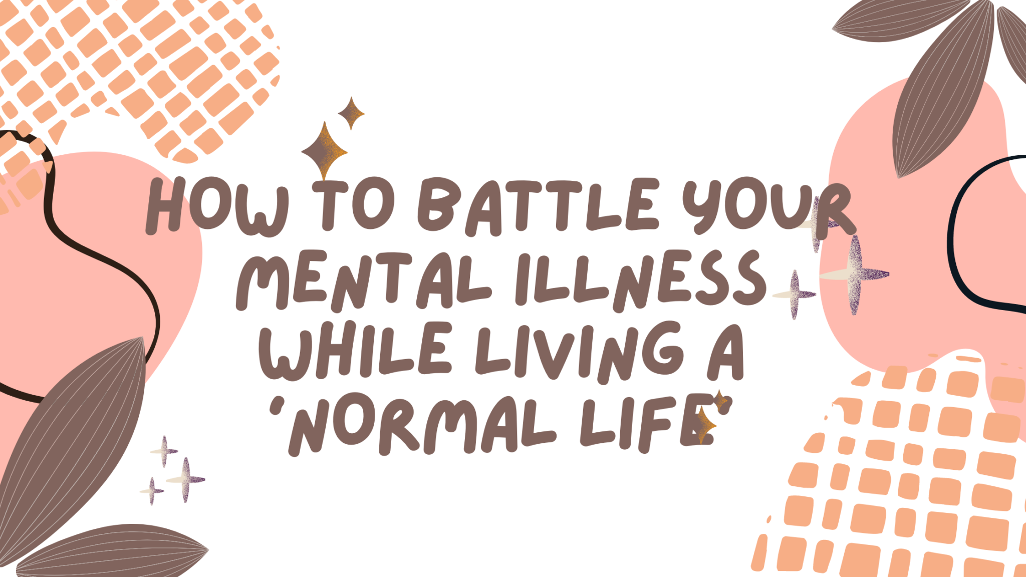 how-to-battle-your-mental-illness-while-living-a-normal-life-aspire