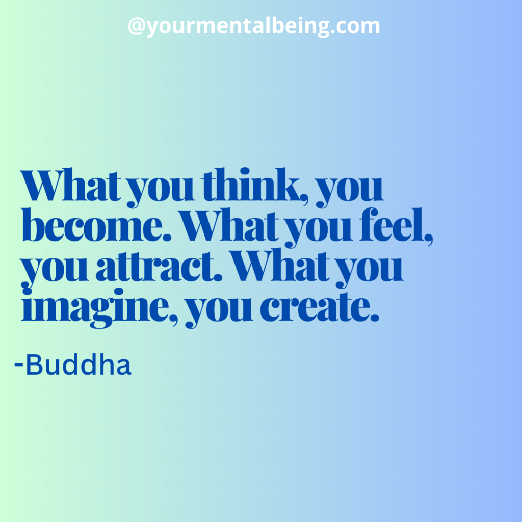 what you think you become. what you feel you attract. what you imagine you create.- Buddha