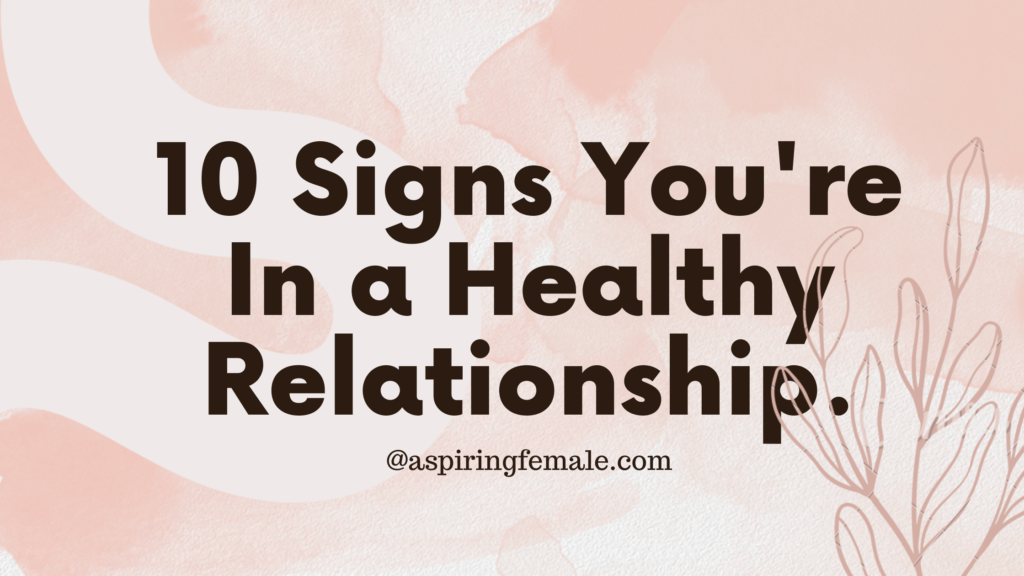 10 Signs You're In a Healthy Relationship