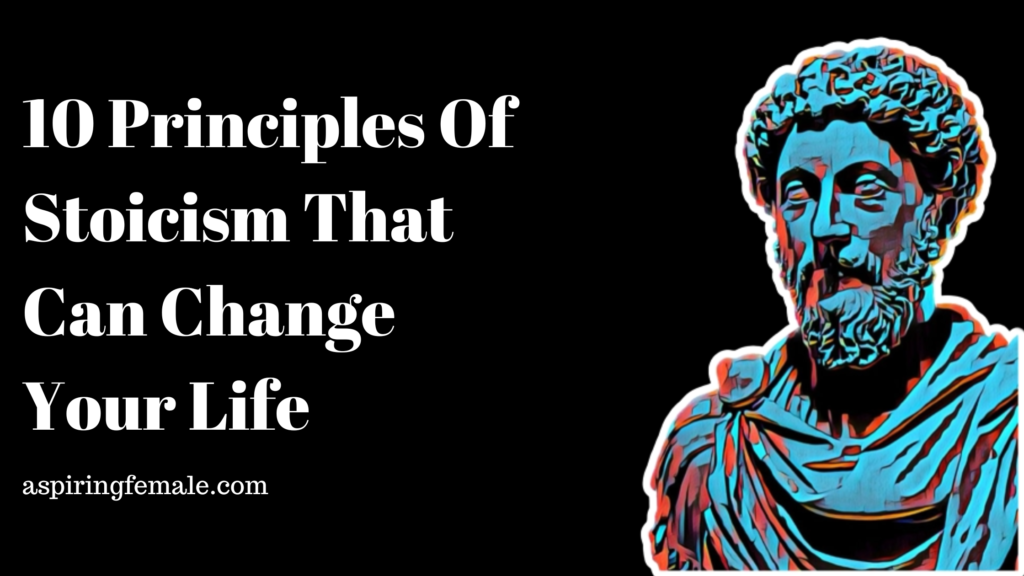 10 Principles Of Stoicism That Can Change Your Life